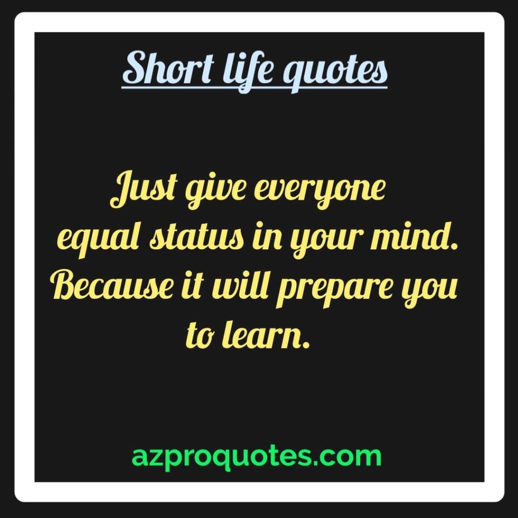 21 Short Life Quotes For You With Better Explanation Positive Quotes